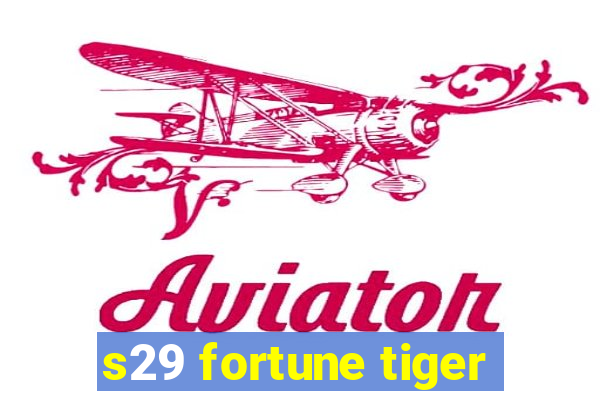 s29 fortune tiger